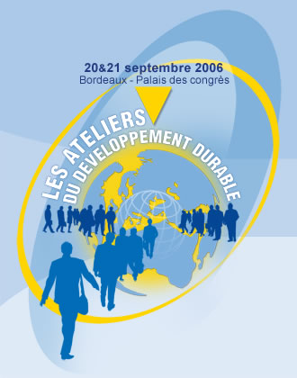 3ème édition des Ateliers du Développement Durable, Bordeaux, les 20 et 21 septembre 2006