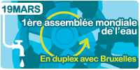 Lundi 19 Mars 2007 : 1ère assemblée mondiale des élus et des citoyens pour l&rsquo;eau
