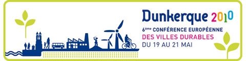 Dunkerque 2010 : 6ème Conférence Européenne des Villes Durables