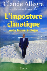 L'imposture Climatique de Claude Allègre aux éditions Plon (300 pages au prix de 19,90 €)