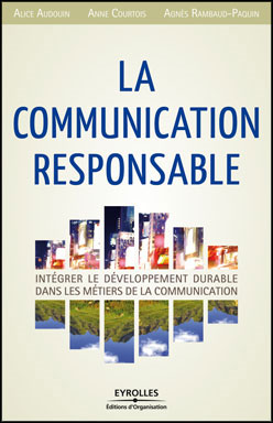 La communication responsable de Alice Audouin, Anne Courtois et Agnès Rambaud-Paquin