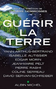 Guérir la Terre sous la direction de Philippe Desbrosses - Editions Albin Michel