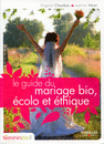 Le guide du mariage bio, écolo et éthique