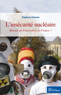 L’insécurité nucléaire : un nouveau Tchernobyl en France ?