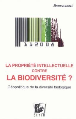 La propriété intellectuelle contre la biodiversité ?