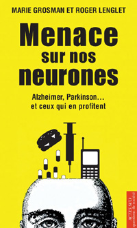 Extraits de Menace sur nos neurones. Alzheimer, Parkinson... et ceux qui en profitent