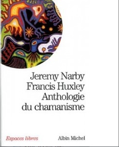Anthologie du chamanisme de Jeremy Narby et Francis Huxley