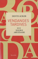 Vendanges Tardives Double Abécédaire Denys Acker
