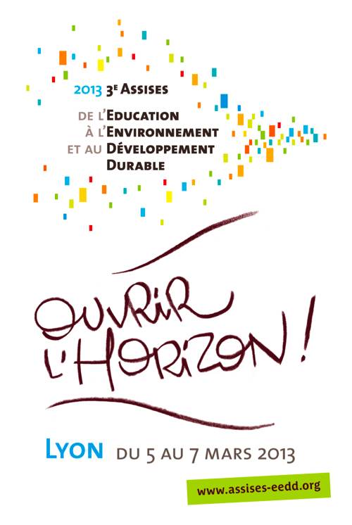 3ème Assises nationales de l’Education à l’Environnement vers un Développement Durable du 5 au 7 mars 2013 à Lyon