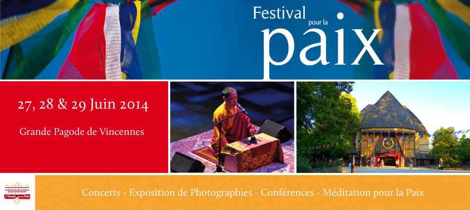 Le 9ème Festival pour la Paix : 3 jours de concerts, conférences, méditations et yoga, à la grande Pagode de Vincennes les 27, 28 et 29 juin 2014.