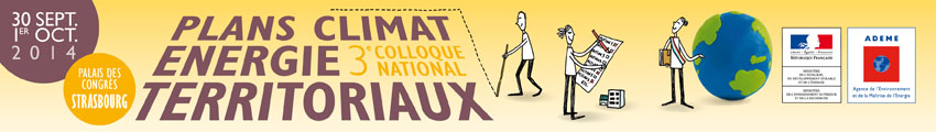 3ème Colloque National Plan Climat Energie Territoriaux 30 Septembre et 1er Octobre 2014 au Palais des Congrès de Strasbourg