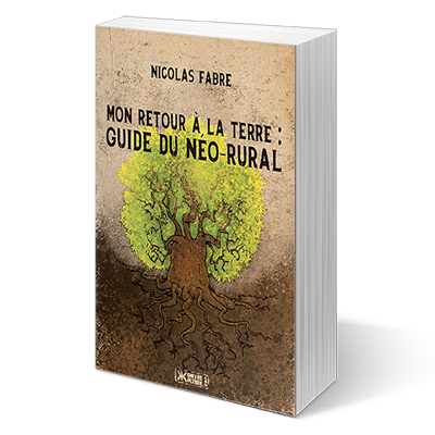 Mon Retour à la terre – Guide du néo-rural