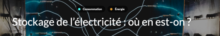 Stockage de l’électricité : où en est-on ?