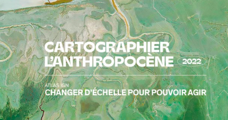 L&rsquo;IGN publie son premier atlas des cartes de l&rsquo;anthropocène.