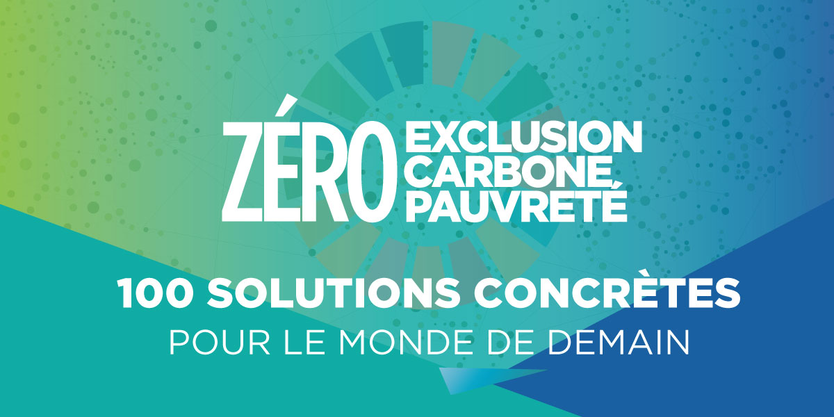 100 Solutions pour un monde 3Zéro : Zéro exclusion, Zéro carbone, Zéro pauvreté