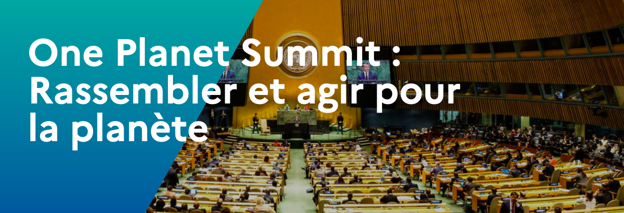 One Planet Summit : Rassembler et agir pour la planète