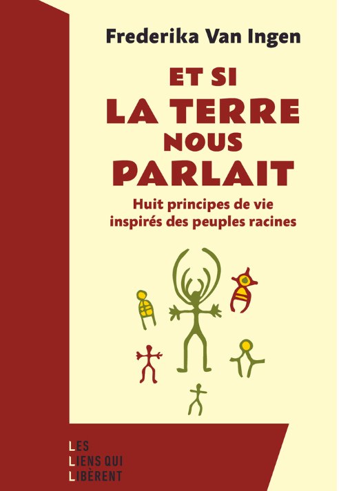 Et si la Terre nous parlait ? Huit principes de vie inspirés des peuples racines