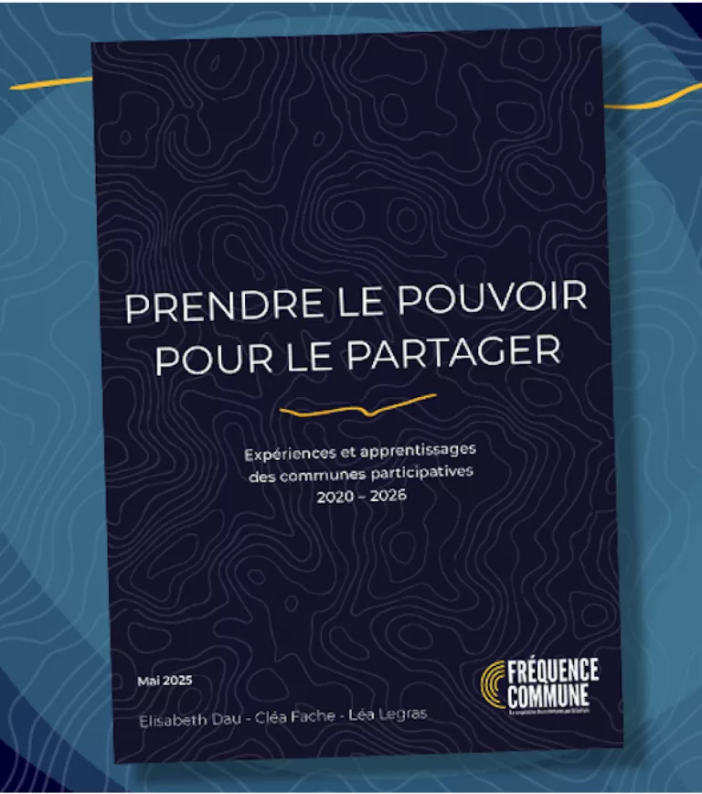 Prendre le pouvoir pour le partager : un rapport inédit sur la démocratie locale réinventée par les communes participatives