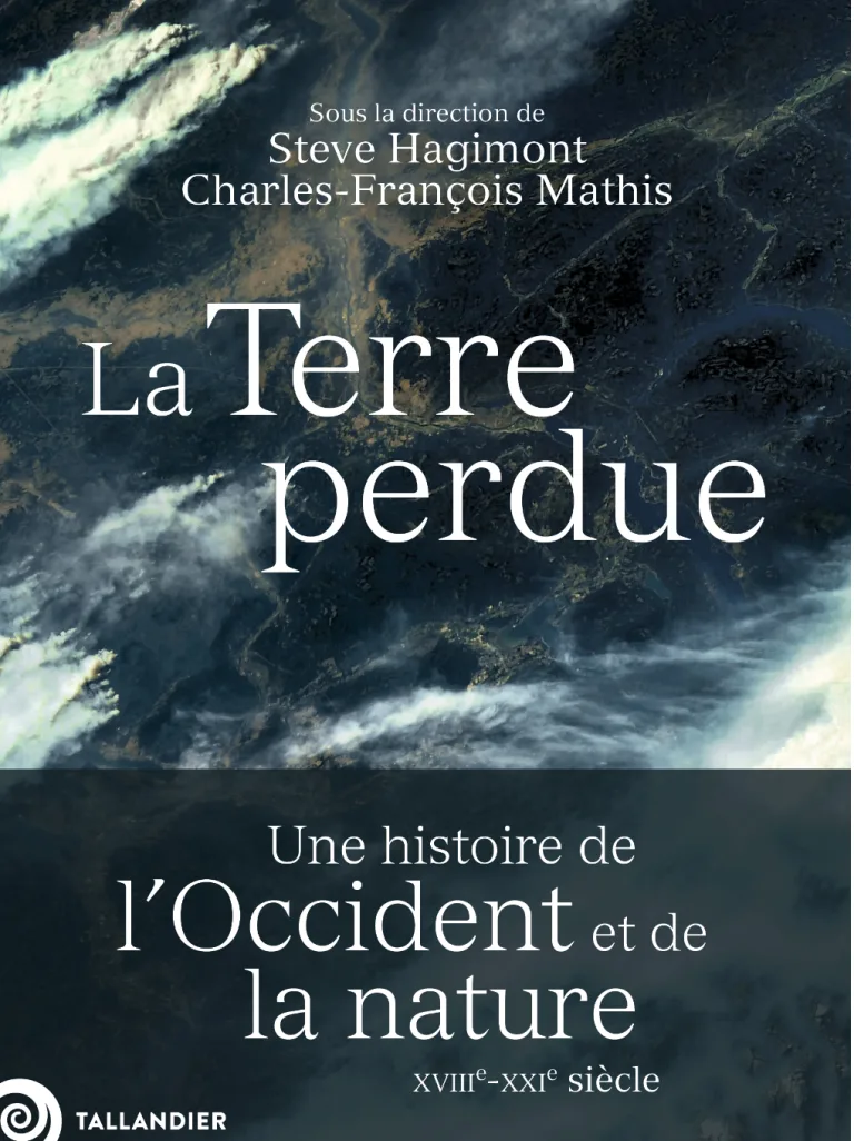 La Terre perdue : Une histoire de l’Occident et de la nature XVIIIe-XXIe siècle