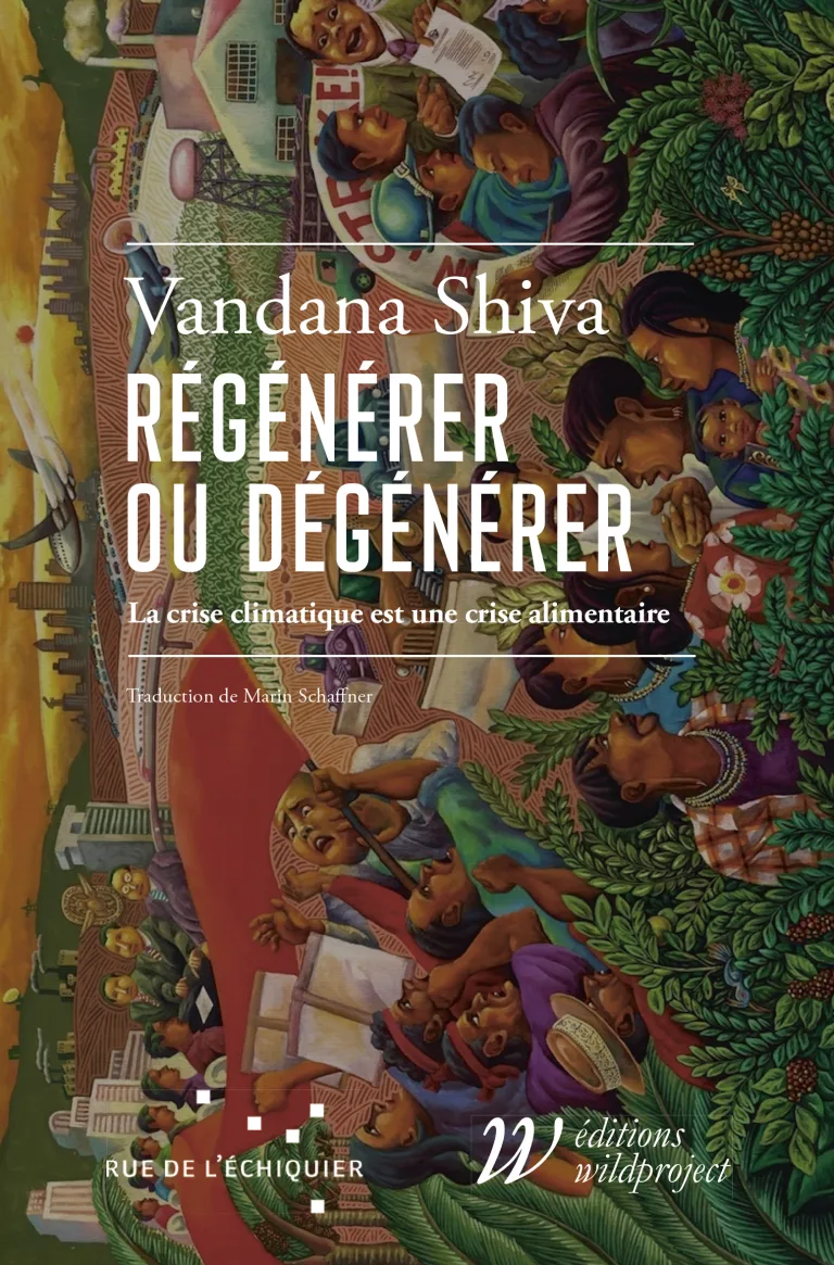 Vandana Shiva : Régénérer ou dégénérer ? La crise climatique est une crise alimentaire